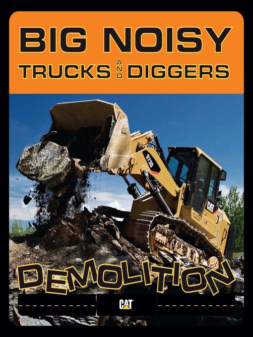 Title details for Big Noisy Trucks and Diggers Demolition by Caterpillar - Available